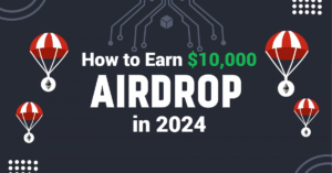 Crypto Airdrops – How to Earn $10,000 from $0 in 2024